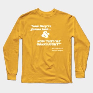 Now they're gonna fight Long Sleeve T-Shirt